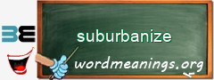 WordMeaning blackboard for suburbanize